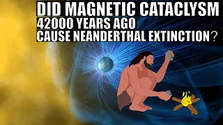 Magnetic Cataclysm 42000 Years Ago May Have Caused Extinction