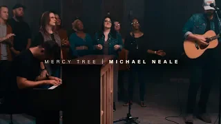 Mercy Tree // Michael Neale // Live Video