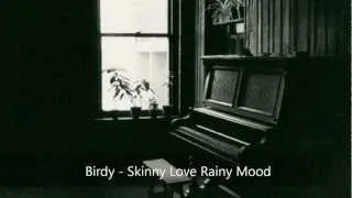 Birdy - Skinny Love Rainy Mood Version