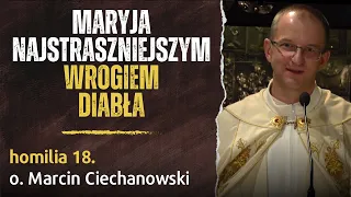 18. "Maryja NAJSTRASZNIEJSZYM wrogiem diabła" - o. Marcin Ciechanowski [Jasna Góra]