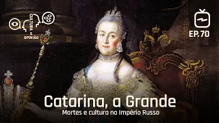 Catarina, a Grande: mortes e cultura no Império Russo