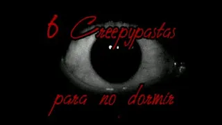 Te cuento 6 CREEPYPASTAS para NO DORMIR | CreepyTrash💀