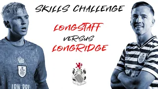 Skills Challenge: Longstaff vs Longridge