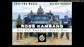 Ross Kambang (Official Audio 2023) - Bee'Gee Bwoy ft. Uncle Dee _ Bee'Gee Recordz