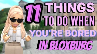 11 THINGS TO DO WHEN YOU’RE BORED IN BLOXBURG