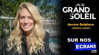 [Interview] Aurore Delplace - Johanna Lemeur - Un si Grand Soleil - France 2 / RTBF