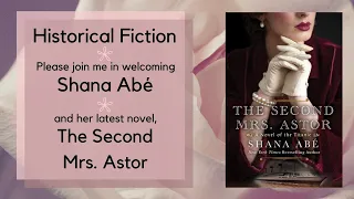 Historical Fiction Author Chats ... starring Shana Abe and "The Second Mrs. Astor"