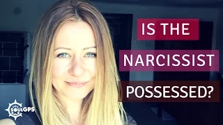 Is the Narcissist Possessed?