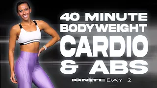 40 Minute Bodyweight Cardio and Abs Workout | IGNITE - Day 2