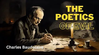 Charles Baudelaire (Part 2): The Poetics of Evil
