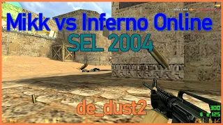 [ POV ] online | mikk vs Inferno Online (SEL 2004) (CT-Only)