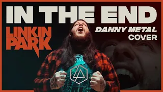 Linkin Park - In The End (Cover by Danny Metal)