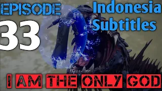 I Am The Only God Episode 33 Indo Sub || Wei Wo Du Shen Episode 33 Indo Sub || 我是唯一的神ep 33