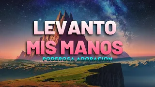 Levanto Mis Manos🙌 - Música Cristiana De Adoración Levantando Manos - Himnos Cristianos Mix 2024