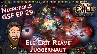 Blasting To Level 100 - Elemental Crit Reave Juggernaut - Necropolis GSF EP 29