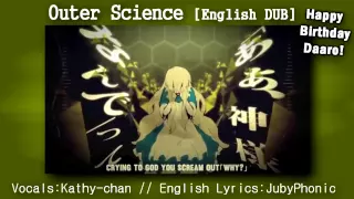 【Kathy-chan♫】Outer Science English ver.『HBD Daaro!』