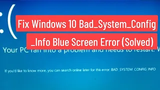 Fix Windows 10 Bad_System_Config_Info Blue Screen Error (Solved)
