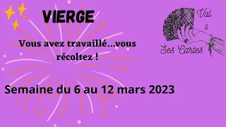 VIERGE - Vous avez travaillé...vous récoltez !   -   semaine du 6 au 12 mars 2023