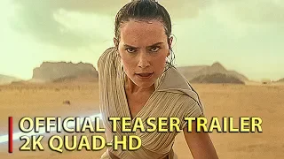 Star Wars : Episode IX : The Rise Of Skywalker - Official Teaser Trailer [2019] (2K QUAD-HD)
