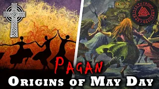 The Pagan Origins and History of May Day | Beltane & Walpurgis Night Celtic Festivals