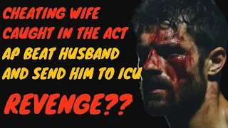 Cheating wife caught red handed, AP beats husband & sends him to hospital, then revenge.. #cheating