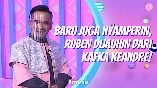 BARU JUGA NYAMPERIN, RUBEN DIJAUHIN DARI KAFKA KEANDRE! | BROWNIS (21/10/20) P3