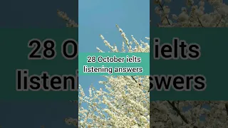 28 October ielts exam listening answers IELTS listening answers for 28 October 2023