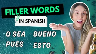 Filler Words in Spanish: O sea, Pues, Listo, Como, Etc| Sound More Natural in Spanish [Episodio 444]