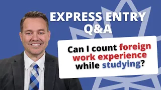 Express Entry - Can I count foreign work experience while studying