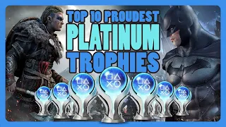10 Platinum Trophies I'm PROUDEST Of