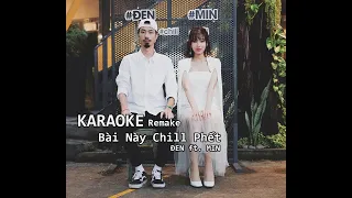 Karaoke - Có hook | Bài Này Chill Phết - Đen ft. MIN | Có giọng nữ (Remake)