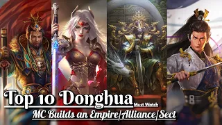 Top 10 Donghua Where MC Builds a Sect/Empire/Alliance/Gang .etc  - Action, Adventure & Romance