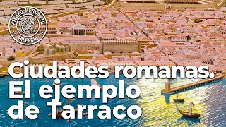 La ciudades romanas: el ejemplo de Tarraco | Cristina Aldana Nacher