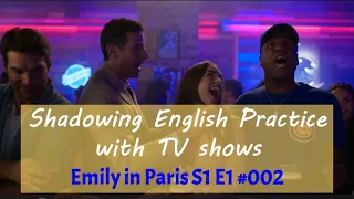 Emily in Paris S1 E1 #002 | Shadowing English Practice with TV shows