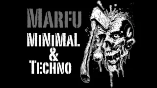 MARFU MiNiMaL & Techno Dj Set 06 March 2016