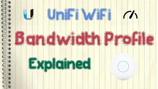 Ubiquiti UniFi AP/WiFi - Bandwidth Profile Explained