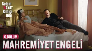 Mahremiyetimi İhlal Etmişsin - Gelsin Hayat Bildiği Gibi (6.Bölüm)