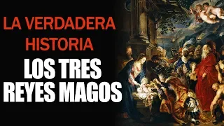 La Verdadera Historia de los Tres Reyes Magos