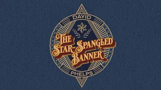 David Phelps - The Star-Spangled Banner (Official Lyric Video)