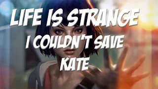LIFE IS STRANGE [EP.2] [PT.3] I COULDN'T SAVE KATE