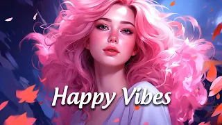 Happy Vibes 😎 A playlist full of positive energy - Tiktok Trending Songs 2024 #14