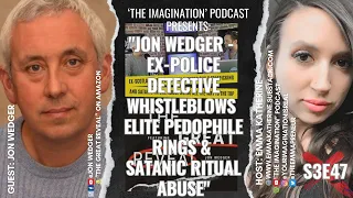 S3E48 | "Jon Wedger - Ex-Police Detective Whistleblows Elite Pedophile Rings & Satanic Ritual Abuse"