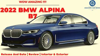 WOW AMAZING!!!! 2022 BMW Alpina B7 Review | Release And Date | Interior & Exterior