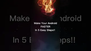 Make Your Android Faster In 5 Easy Steps!!