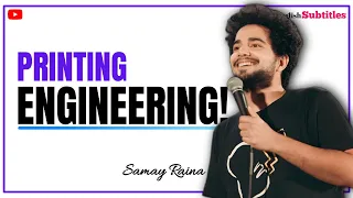 Printing ENGINEERING - Samay Raina STAND UP Comedy