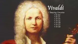 7 Amazing Concertos - Antonio Vivaldi 🎵