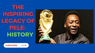The story of Brazilian football legend Pele:The Story of the Greatest Soccer Player of All Time#Pele