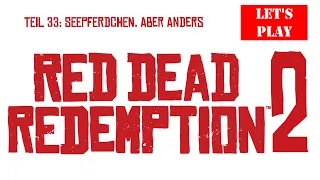 Let's play: Red Dead Redemption 2 (Teil 33)