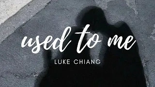 luke chiang  - used to me (lyric video)