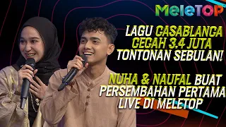 CASABLANCA Cecah 3.4 Juta Tontonan Sebulan! First Time LIVE! Nuha & Naufal menyanyi di MeleTOP